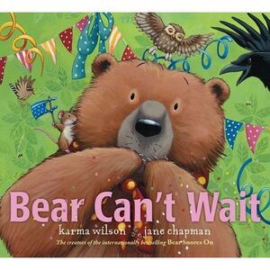Bear Can't Wait -- Karma Wilson